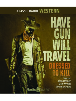 cover image of Have Gun Will Travel: Dressed to Kill